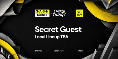 ★ S.A.S.H Sydney ★ Secret Guest ★ Saturday 28th November ★