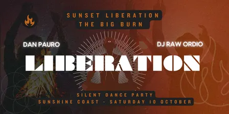 The Liberation Big Burn | Dan Pauro & DJ Raw Ordio | Sunshine Coast | Saturday 10 October