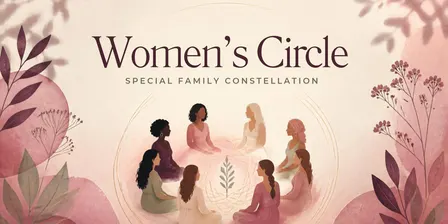 SPECIAL November Women's Circle - Group Family Constellation