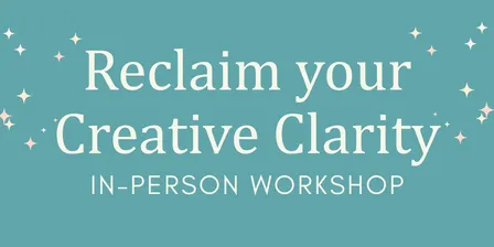 Reclaim your Creative Clarity – 29 September, 2026