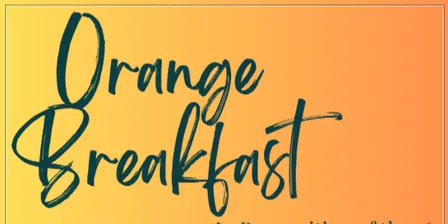 Orange Breakfast - in recognition of the 16 Days of Activism against gender based violence