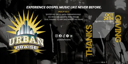 Thanks Giving! Presented by Urban Praise Inc.