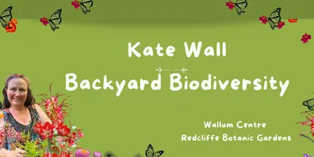 Backyard biodiversity workshop with Kate Wall