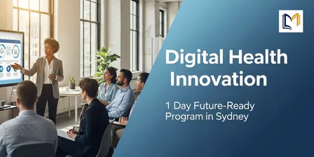 Digital Health Innovation: 1 Day Future-Ready Program in Sydney