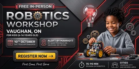 In-person Free Robotics Workshop For Kids at Vaughan (7-14yrs)