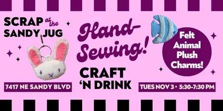 Craft 'n Drink: Felt Hand-Sewn Animal Charms at SANDY JUG! ✂️🐸🐈🐠 (21+)