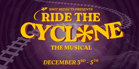 RMIT RedActs Presents: Ride the Cyclone