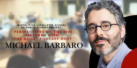 WisPolitics-La Follette School of Public Affairs Breakfast: Perspectives on the 2026 Midterms with The Daily Podcast Host Michael Barbaro