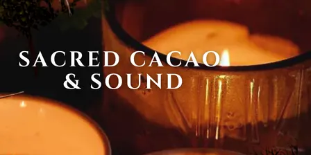 Sacred Cacao & Sound