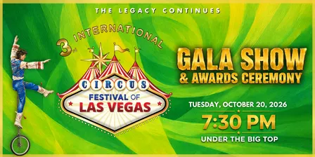 3rd International Circus Festival of Las Vegas - GALA Show & Awards Ceremony