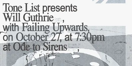 Tone List presents Will Guthrie (FR/AU) with Failing Upwards