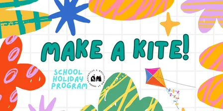 School Holiday Activity: Let's Make Kites!