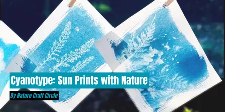 Cyanotype: Sun Prints with Nature