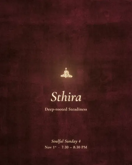 Sthira: Deep-rooted Steadiness | Soulful Sundays