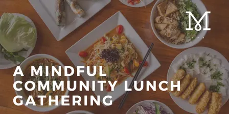 A Mindful Community Lunch Gathering