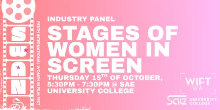 Industry Panel: Stages of Women in Screen - SWAN Perth International Women in Film Festival 2026