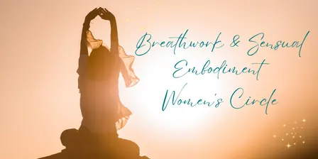 Breathwork & Sensual Embodiment Women's Circle