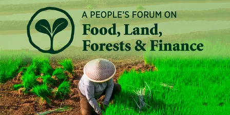 A People’s Forum on Food, Land, Forests & Finance