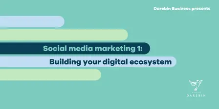 Social media marketing 1: Building your digital ecosystem