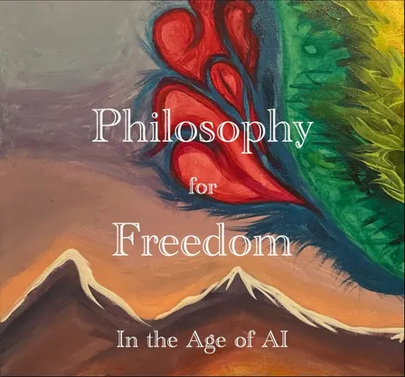 Philosophy for Freedom In the Age of AI