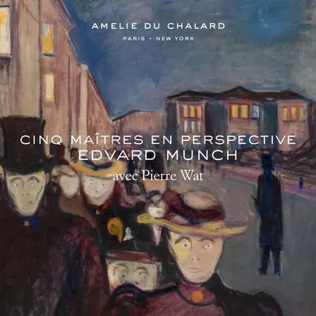 Cinq Maîtres en Perspective: Edvard Munch avec Pierre Wat - Galerie Amelie du Chalard