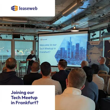 Tech Meetup Frankfurt - powered by Leaseweb