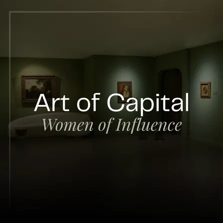 Art of Capital: Women of Influence
