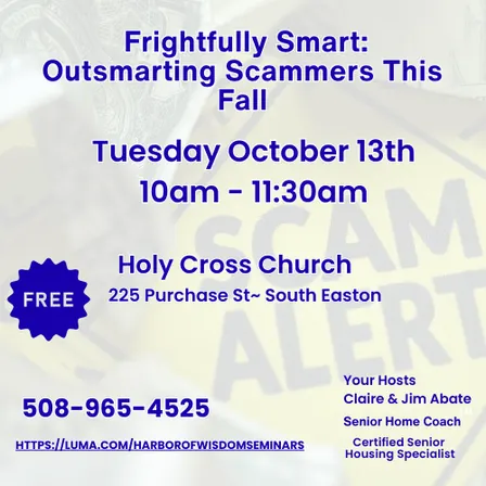 Frightfully Smart: Outsmarting Scammers This FallThis seminar equips seniors with the knowledge and instincts to spot and stop today’s