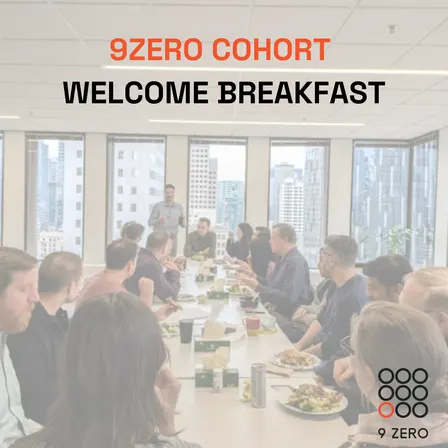 9Zero Cohort Welcome Breakfast - Members Only