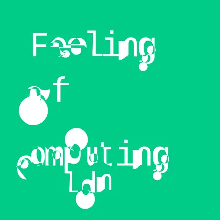 feeling of computing | london, sept