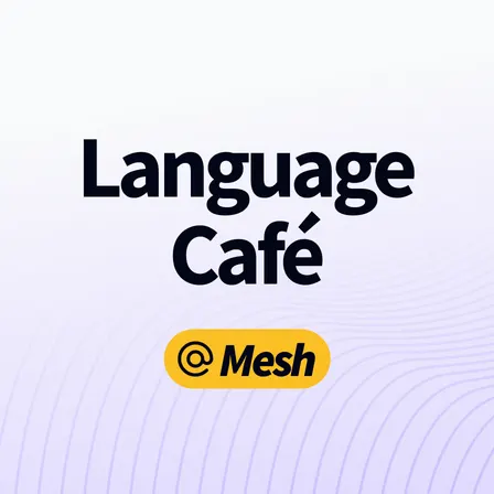 Language Café @ Mesh