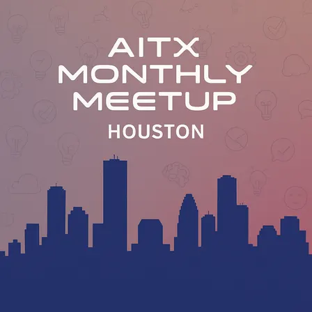 Houston AITX Community Monthly Meetup: Houston Hackathon Winner Showcase