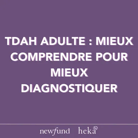 TDAH adulte : perspectives de diagnostic et de prise en charge