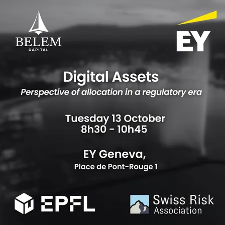 Digital Assets: From Regulatory Frameworks to Asset Allocation EY x Belem Capital x Swiss Risk Association x BSA (EPFL)