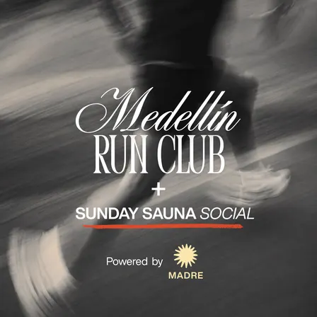 The Medellín Run Club x MADRE Run + Sauna Social 🔥