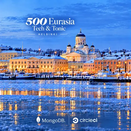 500 Global Tech & Tonic Helsinki | sponsored by CircleCI and MongoDB