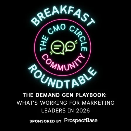 CMO Circle Breakfast Roundtable: The Demand Gen Playbook: What's Working for Marketing Leaders in 2026