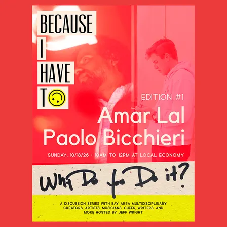 Because I Have To #1: Amar Lal & Paolo Bicchieri
