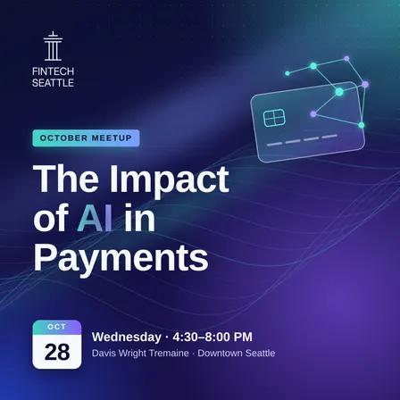 Fintech Seattle October Meetup - The impact of AI in payments