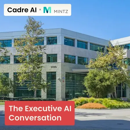 The Executive AI Conversation | Brought to you by Mintz x Cadre AI