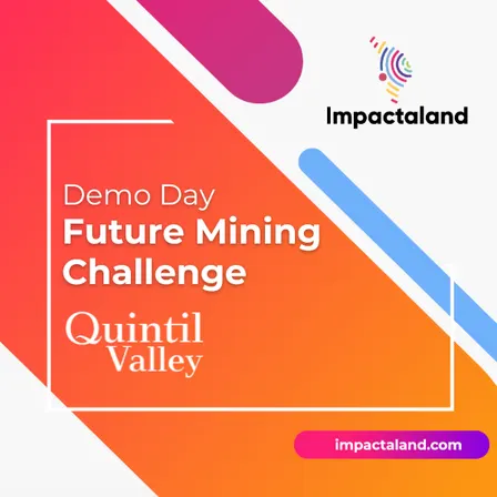 Impactaland: 🏆 Demo Day: Future Mining Challenge by Quintil Lab Accelerator