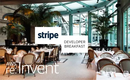Stripe Breakfast @ re:Invent