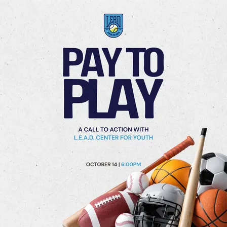 Pay to Play: A Call to Action with L.E.A.D. Center for Youth.
