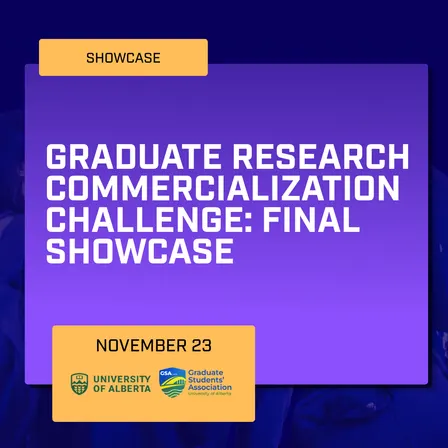 Graduate Research Commercialization Challenge: Final Showcase
