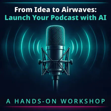 From Idea to Airwaves: Launch Your Podcast with AI