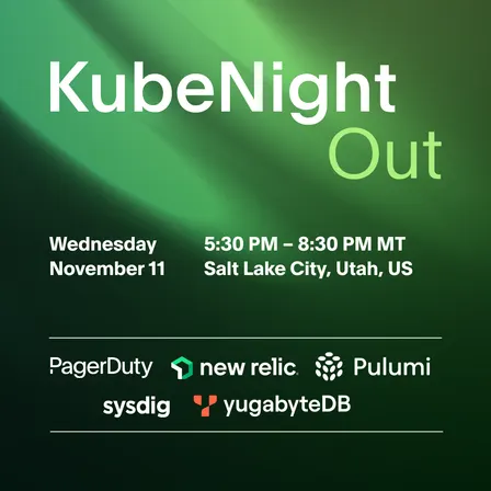 KubeNight Out with PagerDuty, New Relic, Pulumi, YugabyteDB, and Sysdig!