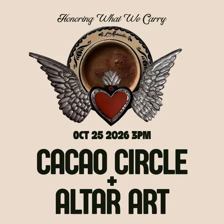 CACAO CIRCLE + ALTAR ART - Honoring What We Carry