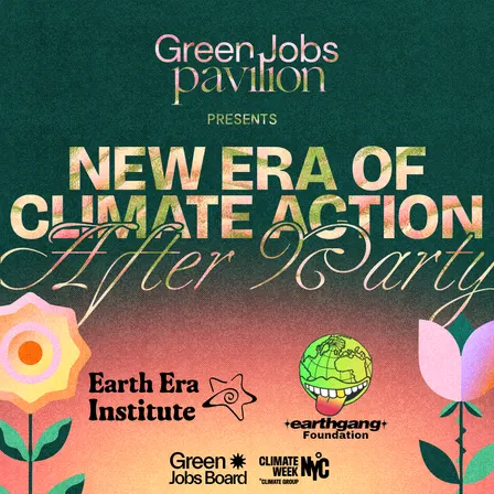 A New Era of Climate Action: Green Jobs Pavilion Afterparty