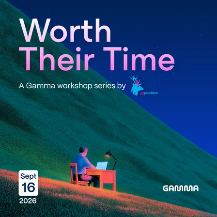 Worth Their Time: a Gamma workshop series by Unpredator (Building with Gamma)