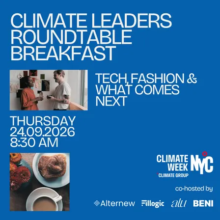 Climate Leaders Roundtable Breakfast: Tech, Fashion & What Comes Next